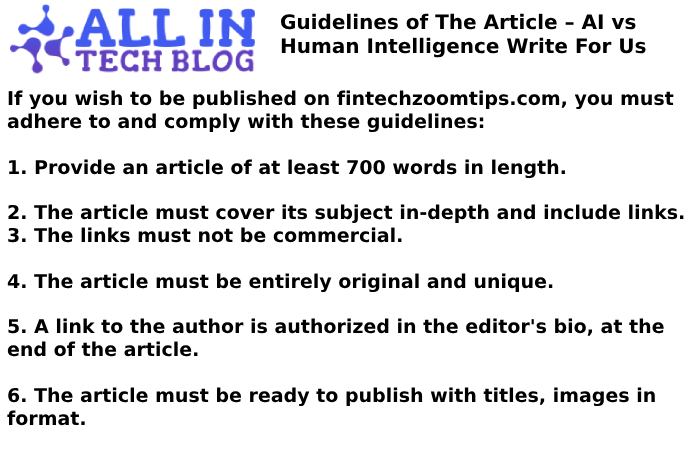 Guidelines of The Article – AI vs Human Intelligence Write For Us