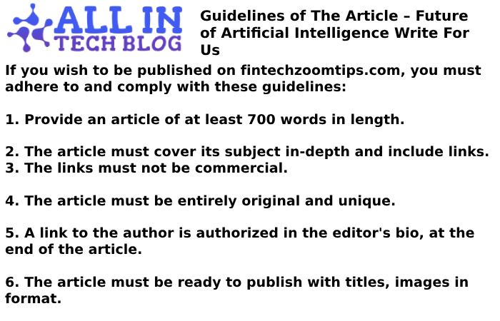 Guidelines of The Article – Future of Artificial Intelligence Write For Us