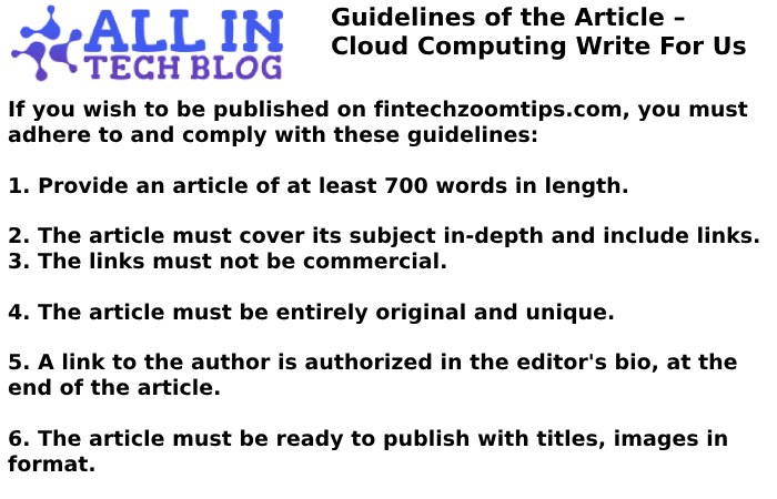 Guidelines of the Article – Cloud Computing Write For Us