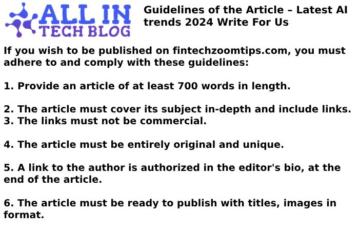 Guidelines of the Article – Latest AI trends 2024 Write For Us