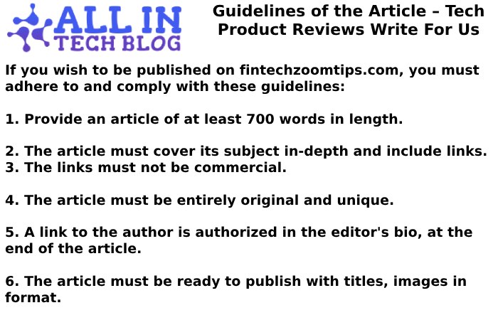 Guidelines of the Article – Tech Product Reviews Write For Us
